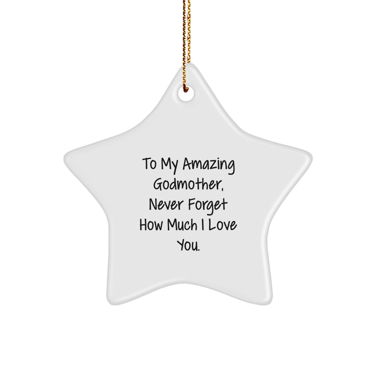 Funny and Inspirational Gifts from Men to My Amazing Godmother Never Forget How Much I Love You Christmas Unique Star Ornament - Image 1