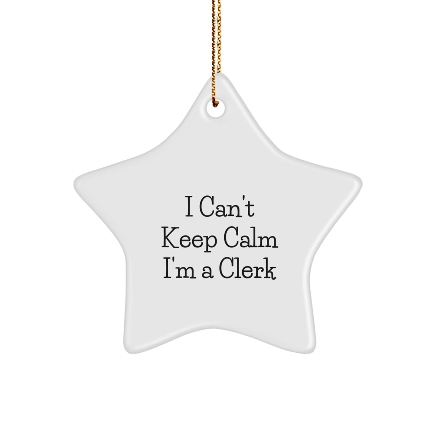 Funny Clerk Gifts from Men, Women, Friends, Coworkers, Family - I Can't Keep Calm I'm A Clerk Star Ornament, Christmas Unique Gifts for Clerk, Men, Women, Friends, Coworkers, Family - Image 1