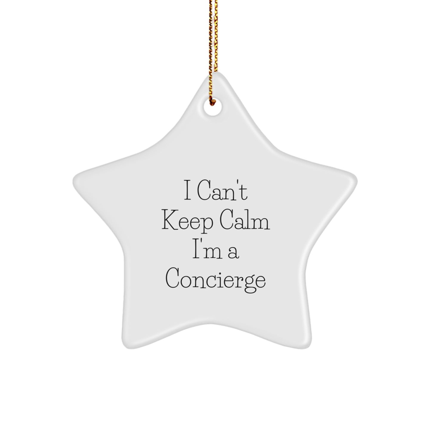 Funny Concierge Gifts for Men, Women, and Friends - 'I Can't Keep Calm I'm A Concierge' Star Ornament, White Star Shaped Christmas Unique Gifts from Family, Coworkers - Image 1