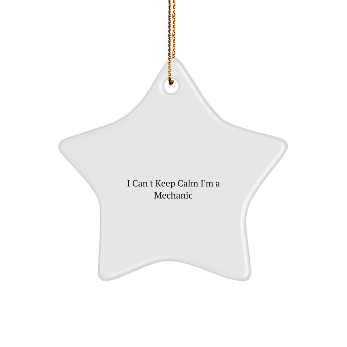 Funny Mechanic Star Ornament Gifts from Men to Their Mechanic Friends, I Can't Keep Calm I'm A Mechanic Christmas Unique Gifts - Image 1