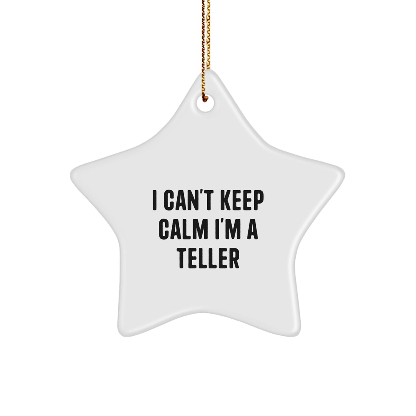 Funny Teller Star Ornament, Gifts from Family for Men - 'I Can't Keep Calm I'm A Teller', Christmas Unique Gifts - Image 1