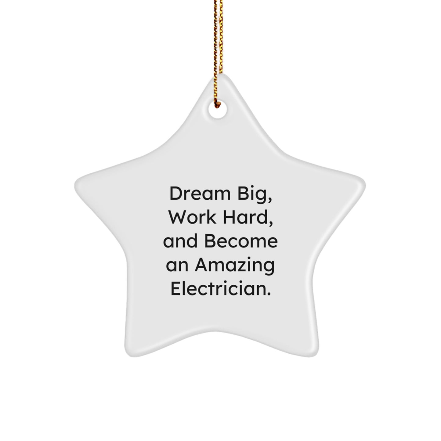 Dream Big Gifts for Electrician Friends Christmas Star Ornament - Inspirational Electrician Quotes Decoration - Image 1
