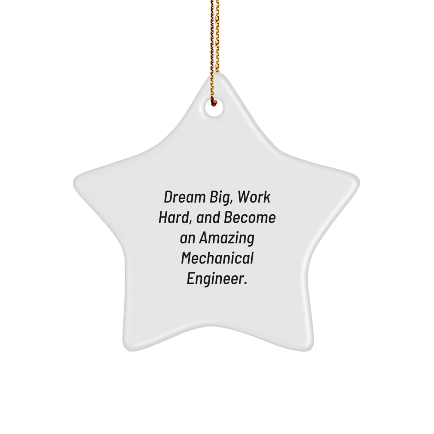 Inspiration for the Mechanical Engineer in Your Life, Star Ornament with Funny Quote 'Dream' for Christmas Unique Gifts from Friends - Image 1
