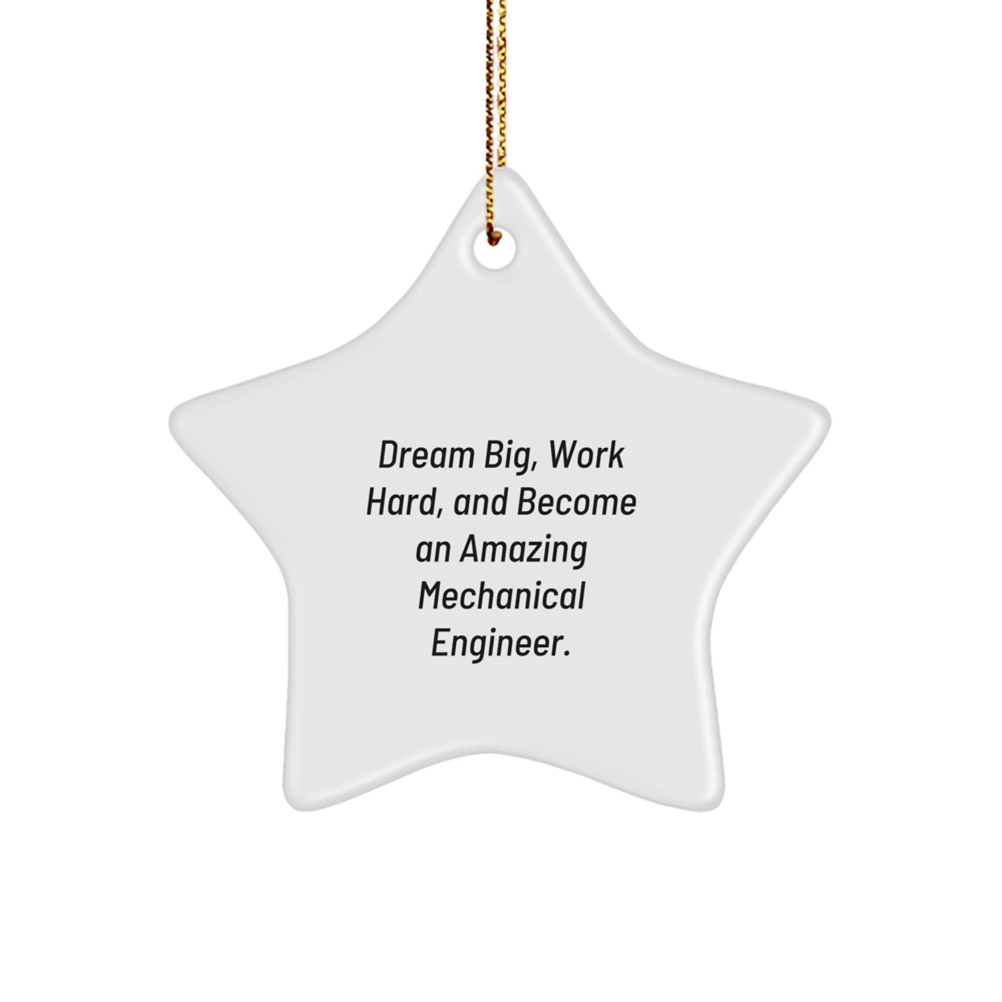 Inspiration for the Mechanical Engineer in Your Life, Star Ornament with Funny Quote 'Dream' for Christmas Unique Gifts from Friends - Image 1