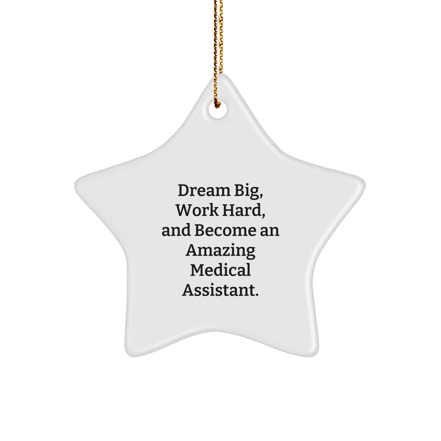 Inspiring Medical Assistant Star Ornament for Christmas - Gifts from Family to Family, 'Dream Big, Work Hard...' - Image 1