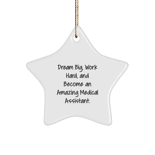 Medical Assistant Star Ornament Gifts from Friends for Christmas Motivation with 'Dream Big, Work Hard, and Become an Amazing Medical Assistant' Quote - Image 1