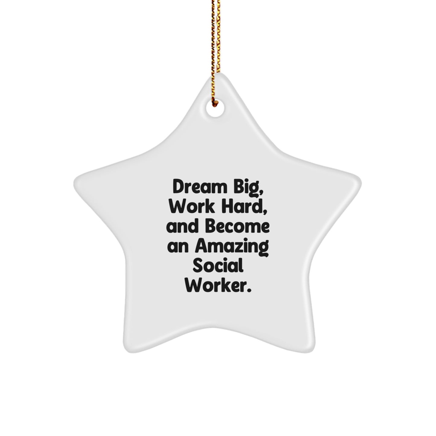 Dream Big, Work Hard, Social Worker Christmas Star Ornament Gifts from Family, Friends or Coworkers for Social Workers, Men and Women - Image 1