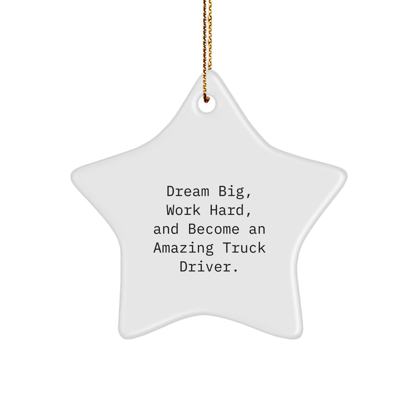 Inspiring Truck Driver Gifts, 'Dream Big, Work Hard, And...' Star Ornament, Christmas Unique Presents from Family to Friends - Image 1