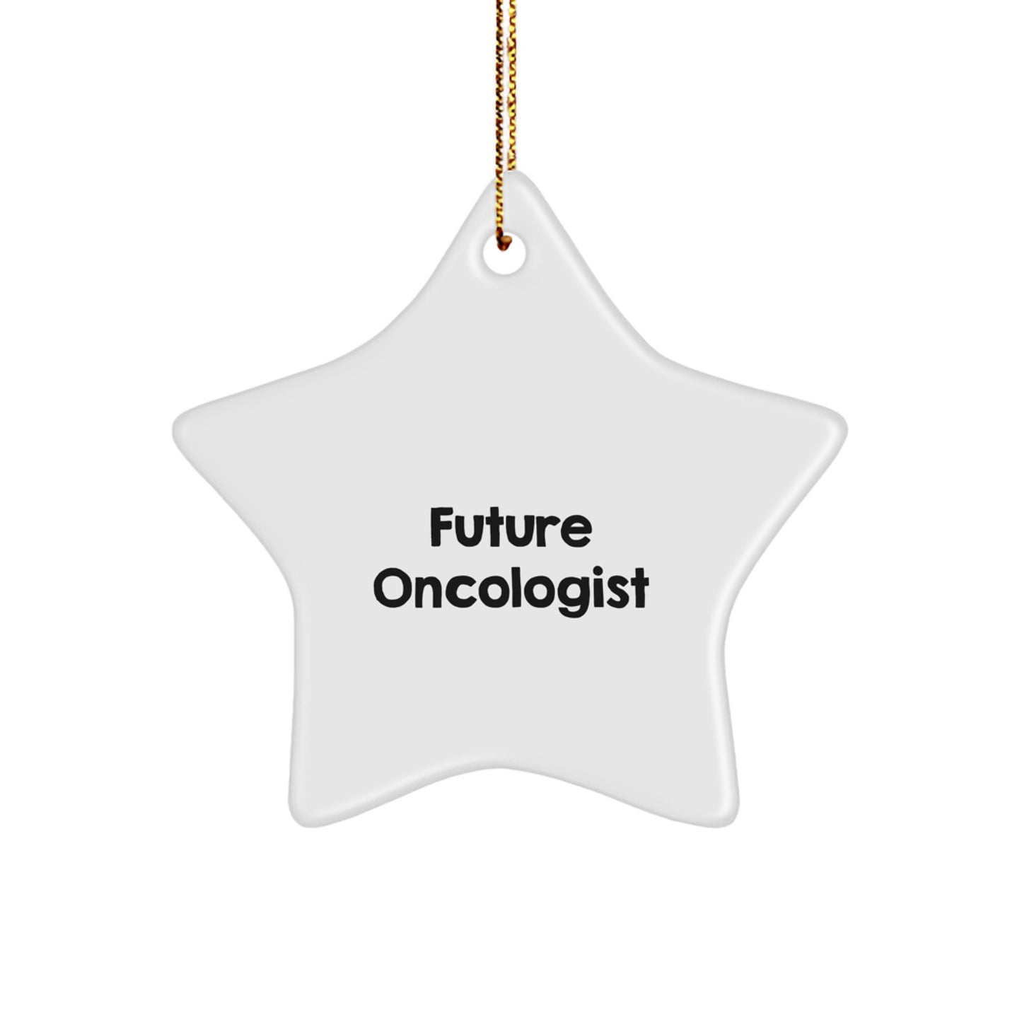 Funny Future Oncologist Gifts from Family - Star Ornament for Christmas Unique Gifts for Oncologists - Inspirational Quote Star Decoration - Image 1