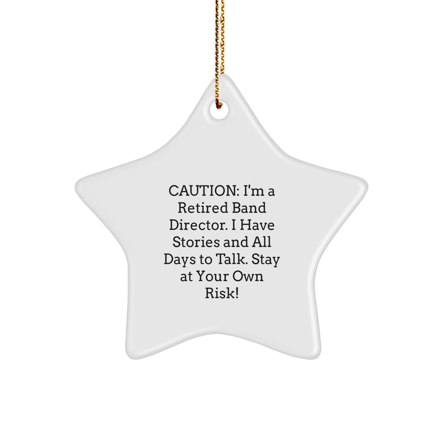 Funny Band Director Gifts from Friends - Stay At Your Own Risk! Christmas Star Ornament for Men - Image 1