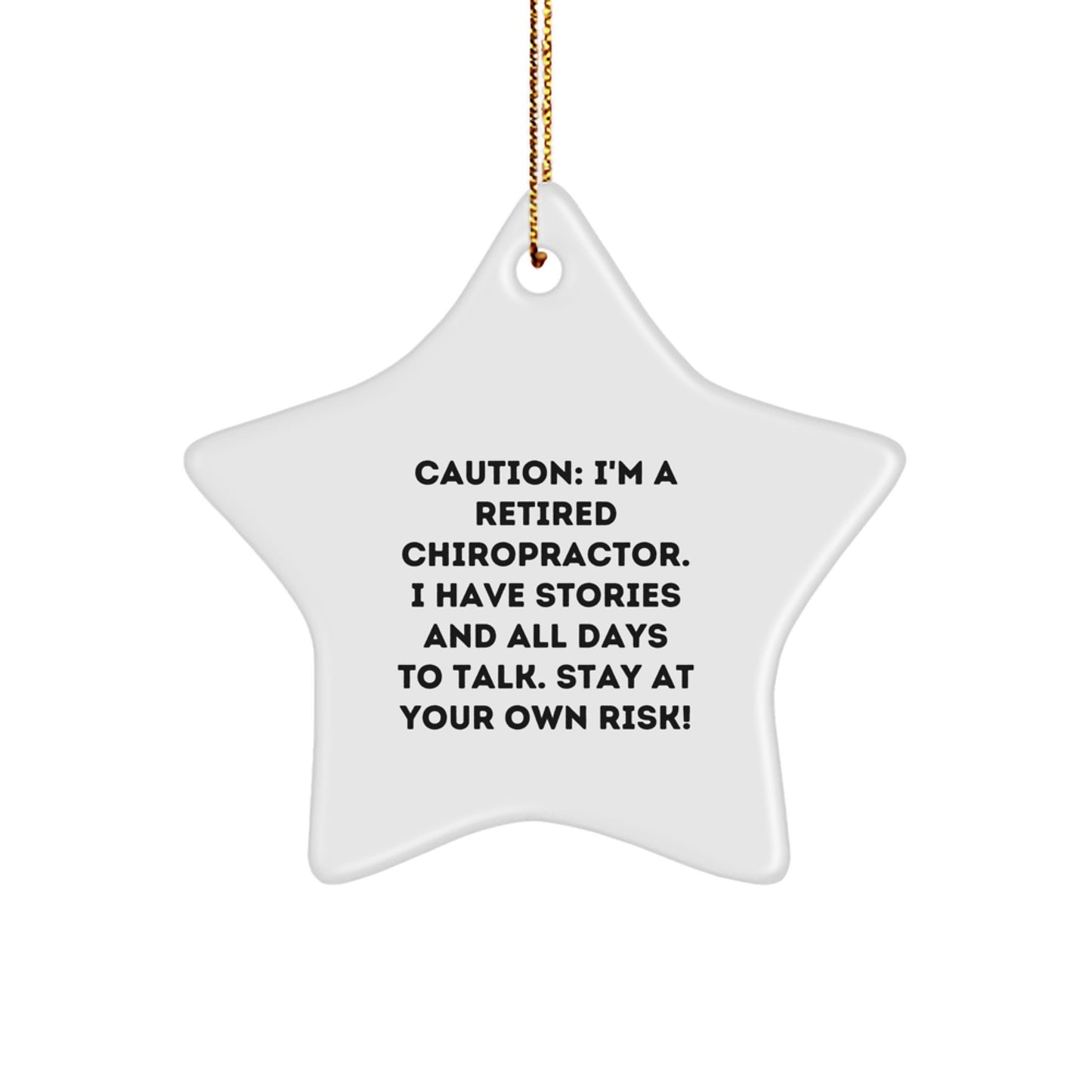 Chiropractor Gifts: Star Ornament with Funny Quote, 'Caution: I'm A Retired Chiropractor...' - Gifts from Men to Chiropractor Friends, Coworkers, and Family - Image 1