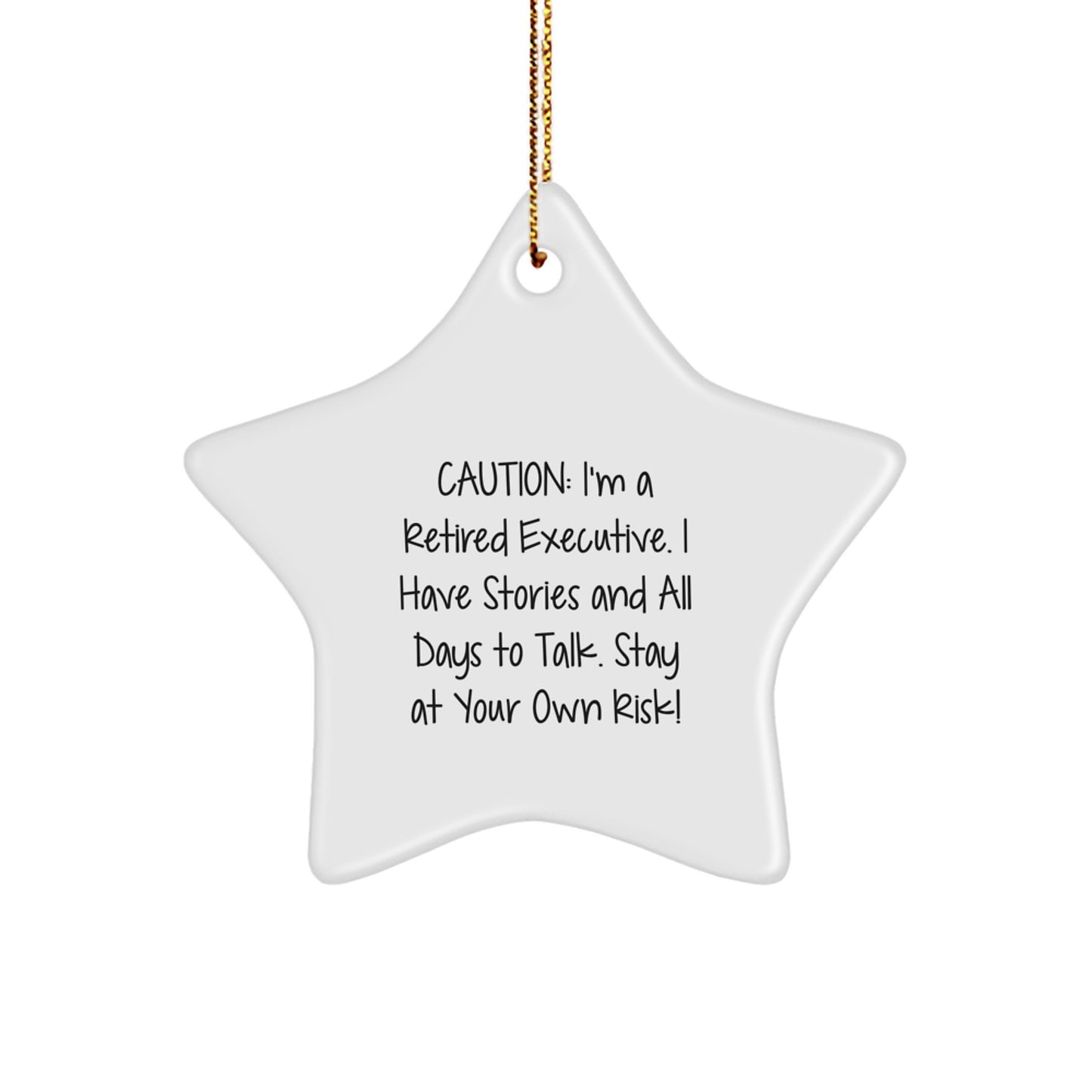 Funny Executive Gifts - Star Ornament from a Retired Executive | Stay At Your Own Risk! | Gifts from Men to Executive Friends and Coworkers - Image 1