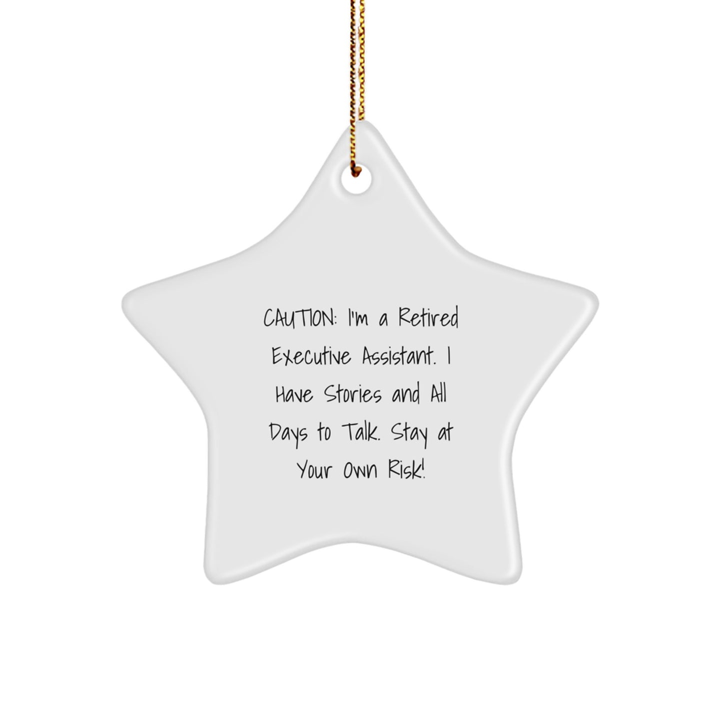Christmas Unique Gifts from Friends to Executive Assistant Star Ornament Funny Quote, 'Caution: I'm A Retired Executive Assistant...' - Image 1