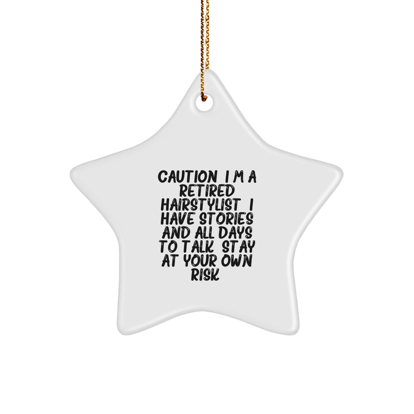 Funny Hairstylist Gifts from Friends - 'Caution: I'm A Retired Hairstylist...' White Star Ornament for Hairstylist - Image 1