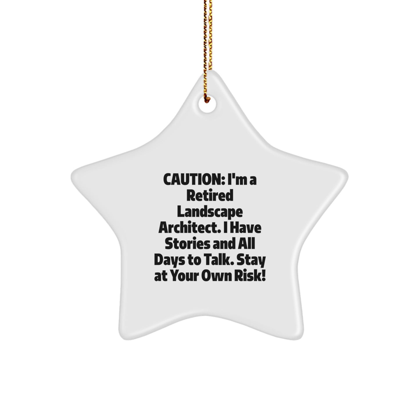 Humorous Landscape Architect Gifts, 'Caution: I'm A Retired Landscape Architect...' Star Ornament from Gifts for Landscape Architect Friends, Perfect for Christmas - Image 1