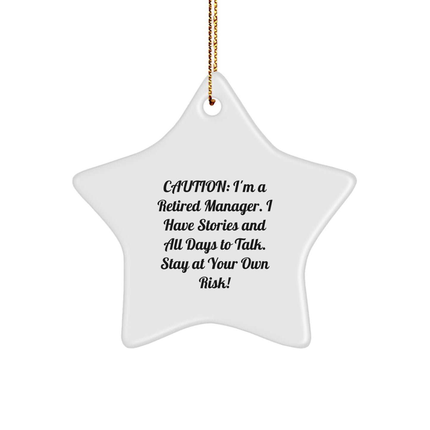 Funny Manager Gifts, Star Ornament for Christmas, 'Caution: I'm A Retired Manager, I Have Stories And All Days To Talk. Stay At Your Own Risk!' - Image 1