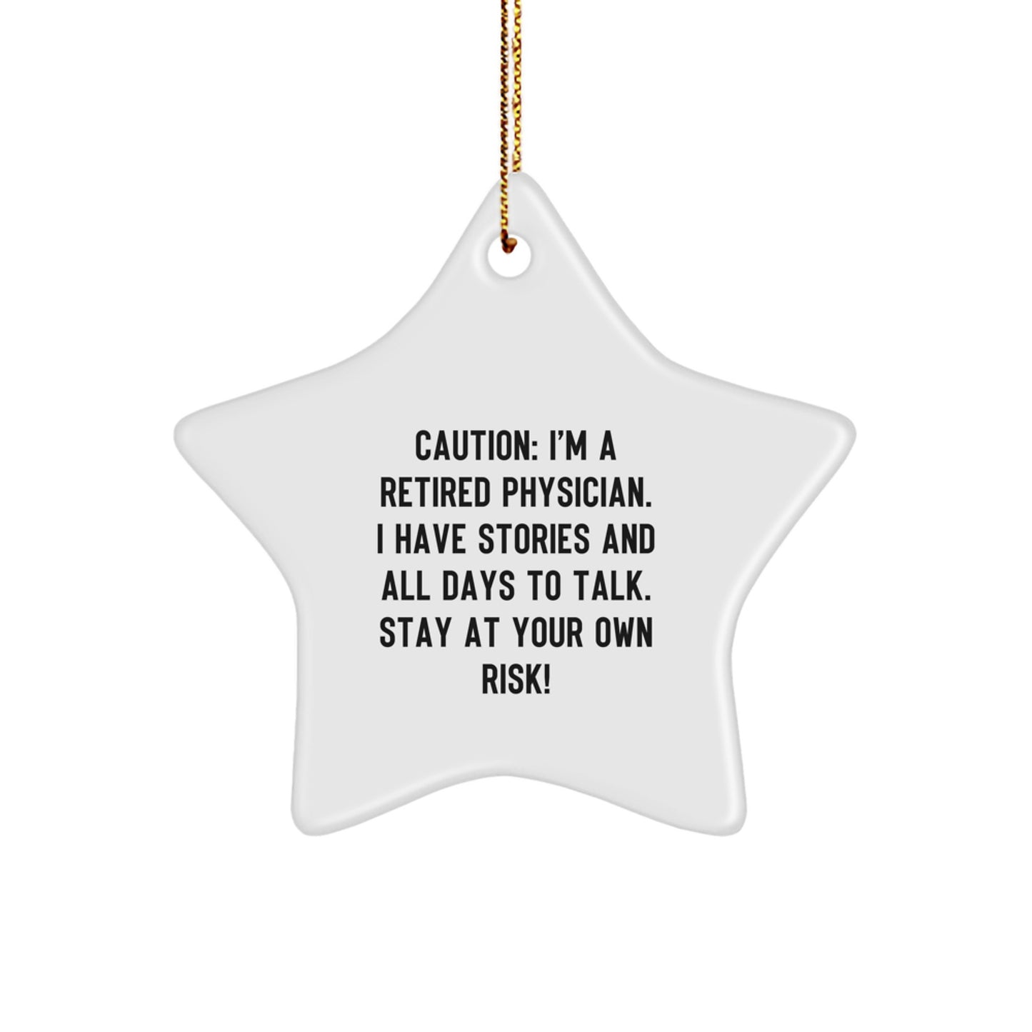 Funny Retired Physician Star Ornament Gifts for Men, Unique Christmas Decoration, 'Caution: I'm A Retired Physician... Stay At Your Own Risk!' - Image 1