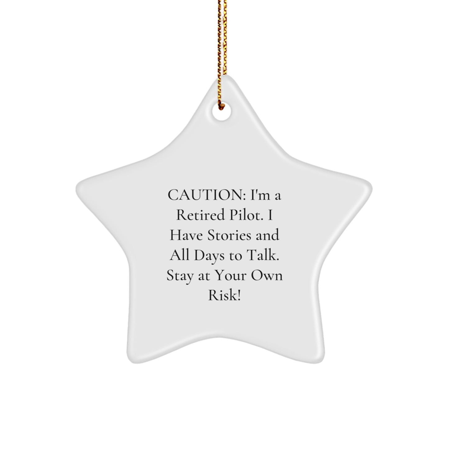 Funny Pilot Gifts for Men from Friends, Star Ornament with Caution: I'm A Retired Pilot. I Have Stories - Image 1