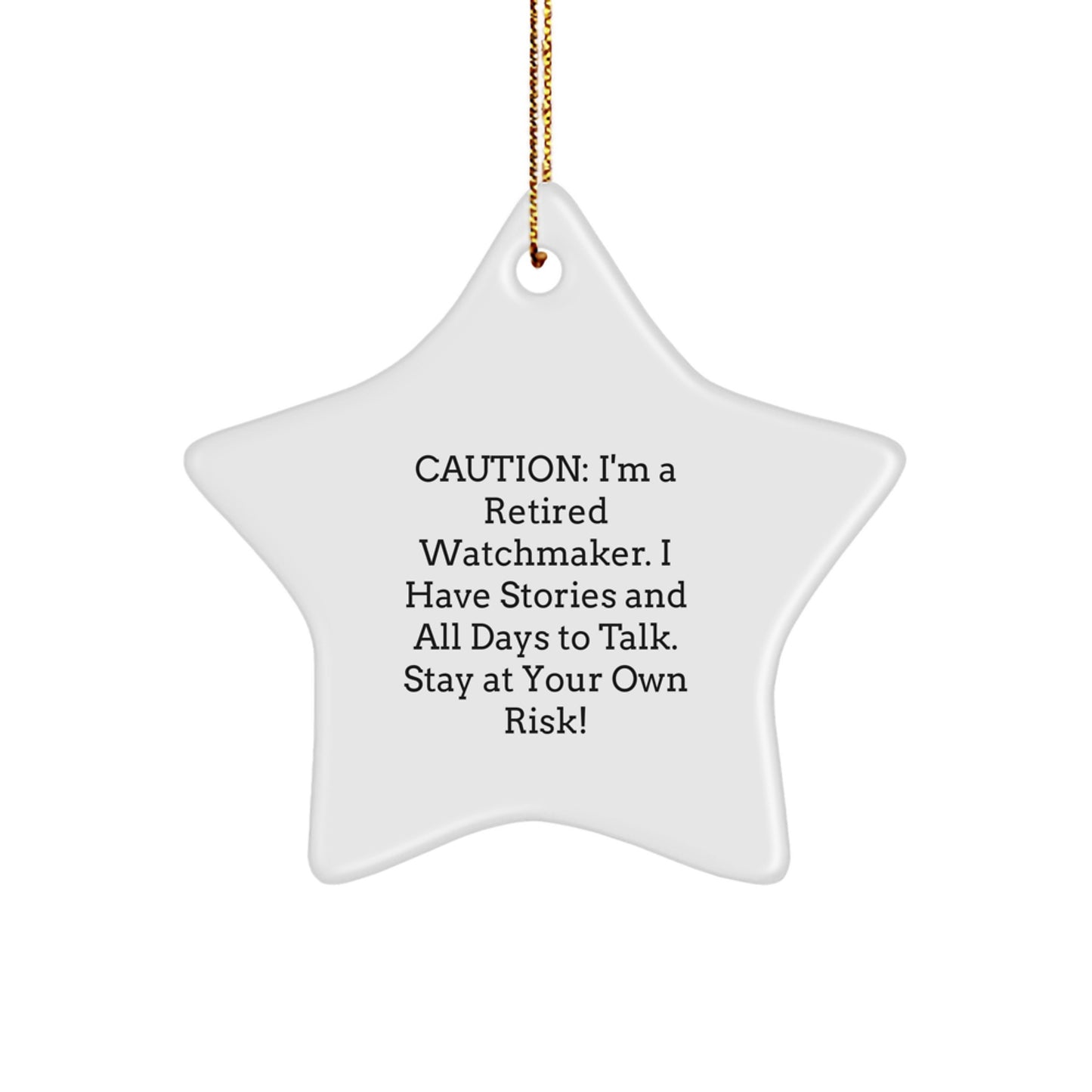 Funny Watchmaker Gifts, 'Caution: I'm A Retired Watchmaker...' Star Ornament for Christmas, Gifts from Watchmaker to Watchmaker - Image 1