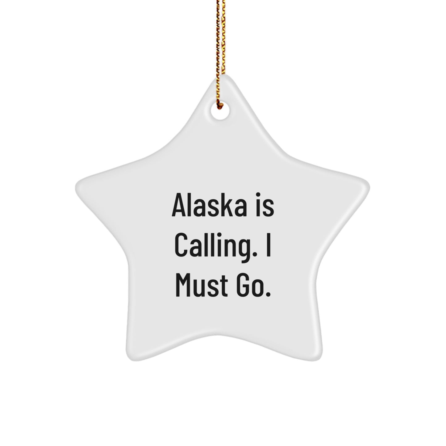 Alaska Star Ornament Gifts for Alaska Enthusiasts Funny Quote 'Alaska Is Calling. I Must Go.' Christmas Unique Gifts from Friends - Image 1