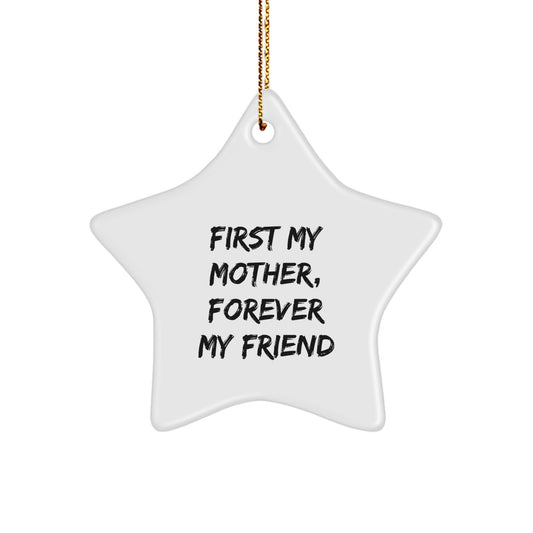 Gifts from Men for Mother - Star Ornament with First My Mother, Forever My Friend Quote, Christmas Unique Decorations - Image 1