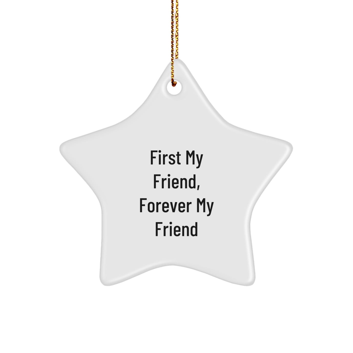 Friend Star Ornament, First My Friend, Forever My Friend, Gifts from Friends, Unique Christmas Unique Gifts for Friend, Star Shaped Decorations - Image 1