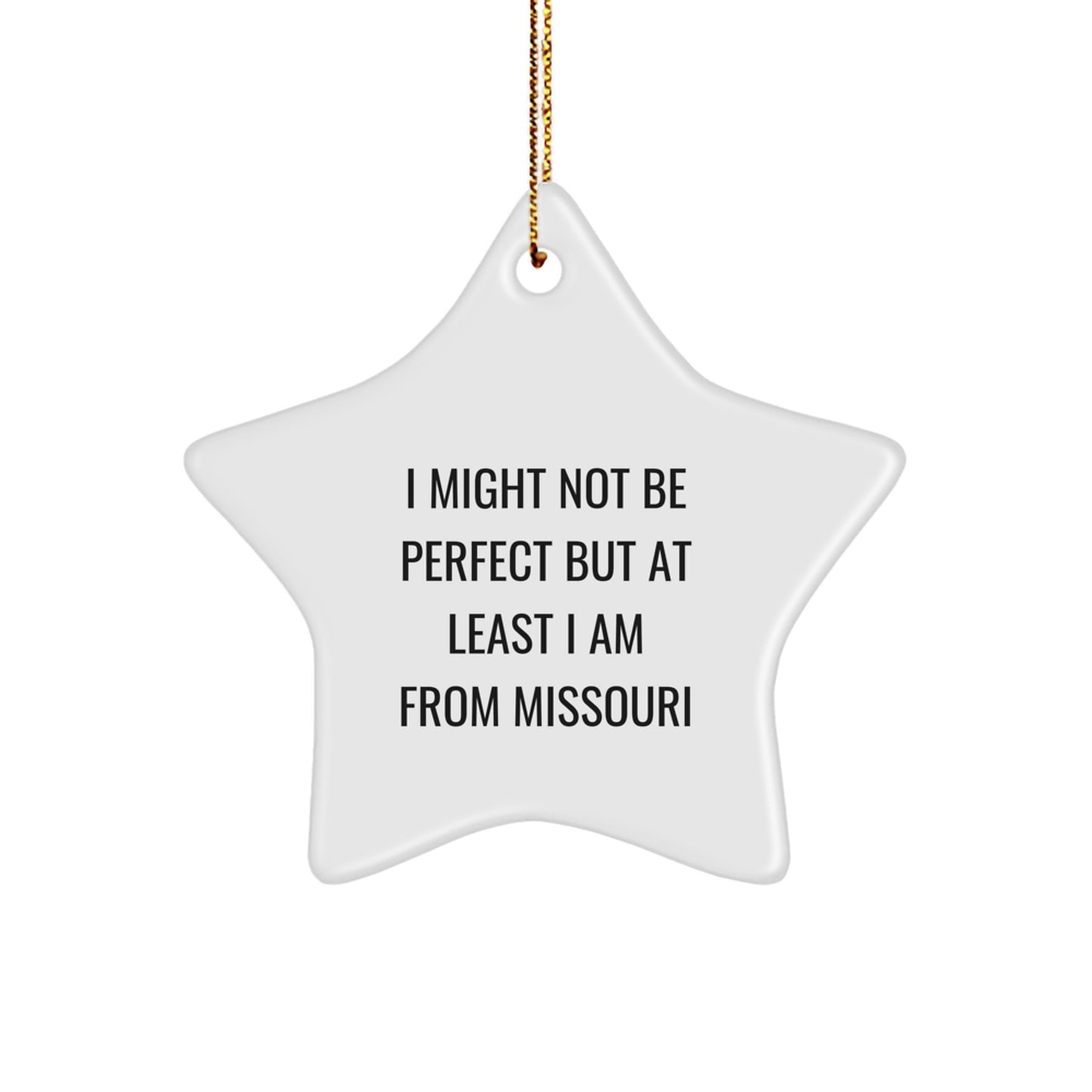 Funny Missouri Gifts, Star Ornament for Christmas Unique Gifts, 'I Might Not Be' Missouri Proud Decor - Image 1