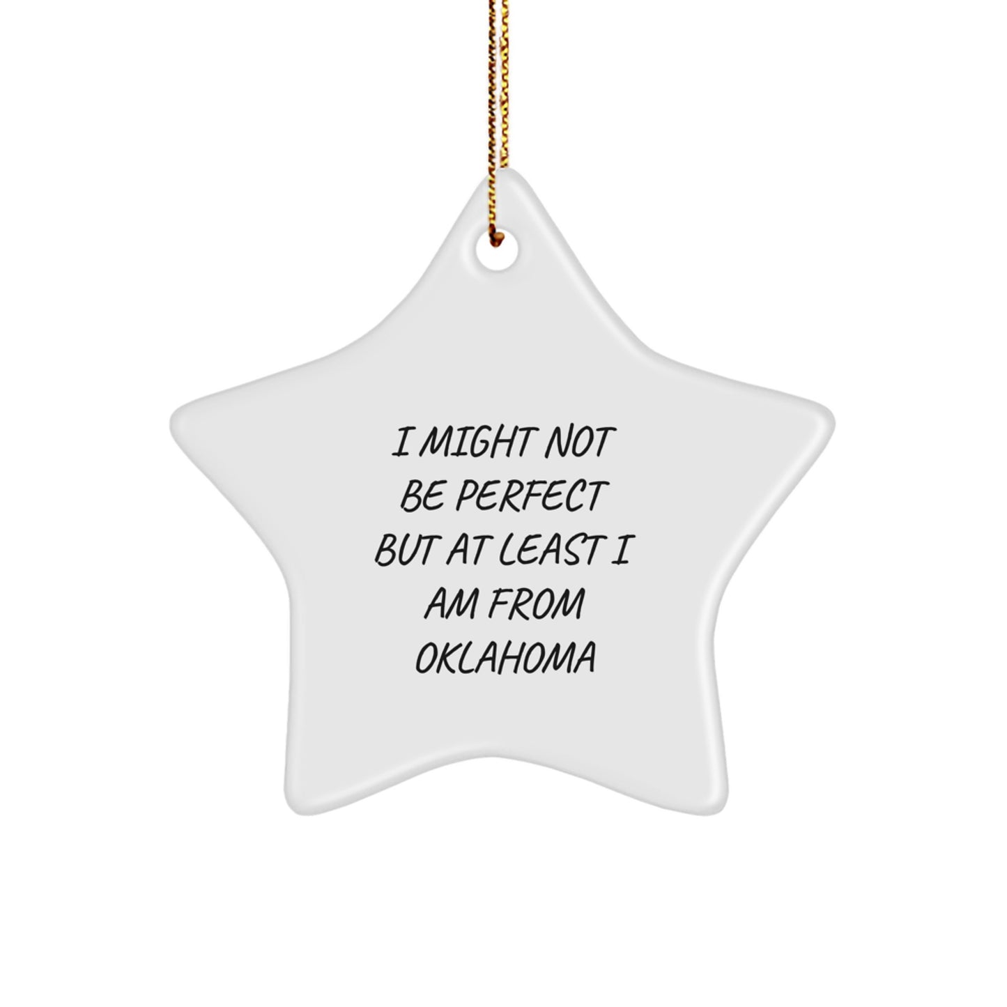 Oklahoma Star Ornament Gifts from Friends - 'I Might Not Be Perfect But At Least I Am From Oklahoma' Christmas Unique Gifts for Family - Image 1