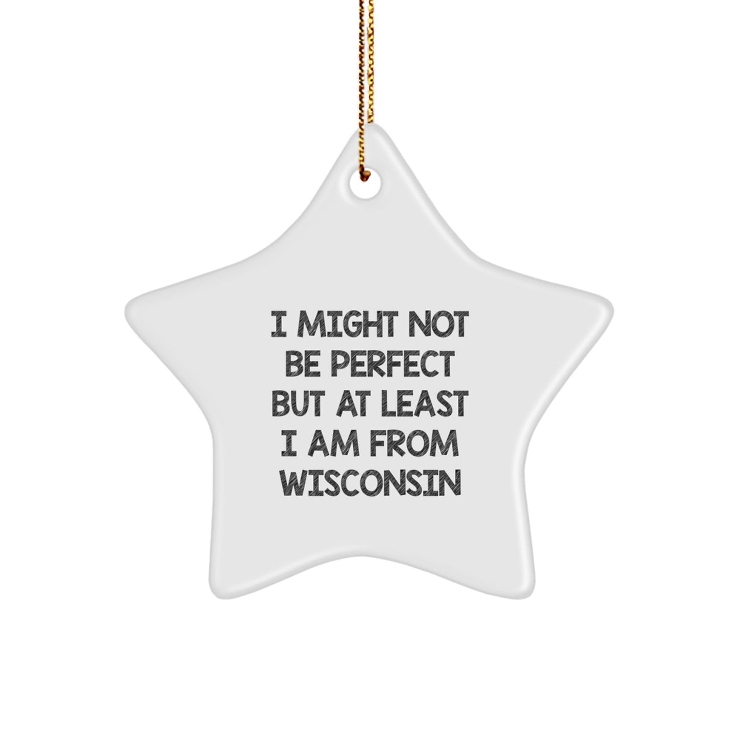 Wisconsin Proud Star Ornament, 'I Might Not Be Perfect' Quote, Gifts from Friends, Family, or Coworkers, for Wisconsin Lovers, Christmas Decorations - Image 1