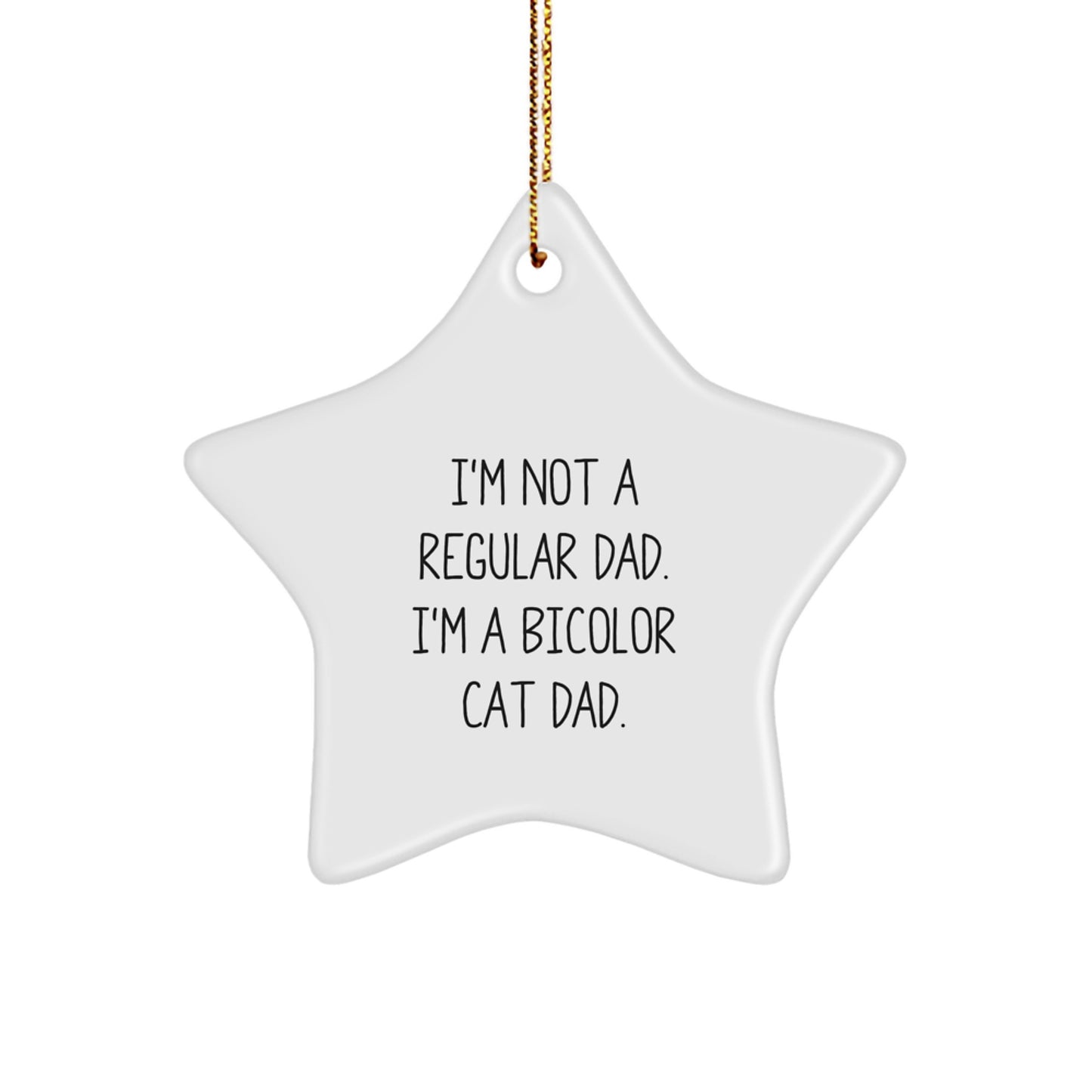 Funny Bicolor Cat Gifts for Men, Star Ornament with 'I'm Not A Regular Dad. I'm A Bicolor Cat Dad.' Quote, Christmas Unique Presents from Family to Friends - Image 1