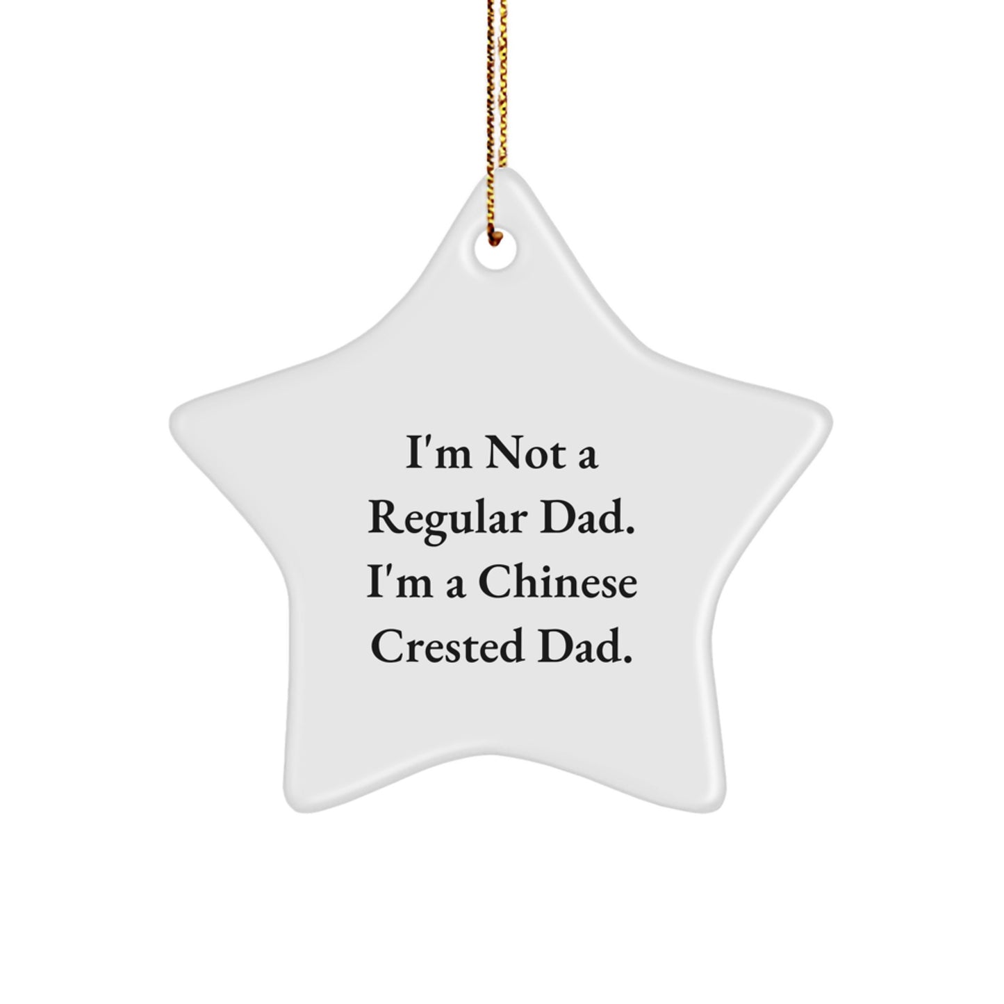 Funny Chinese Crested Dog Star Ornaments, Gifts from Dad to Chinese Crested Dog Lover, Inspirational Quote, Christmas Unique Gifts for Home Decor - Image 1