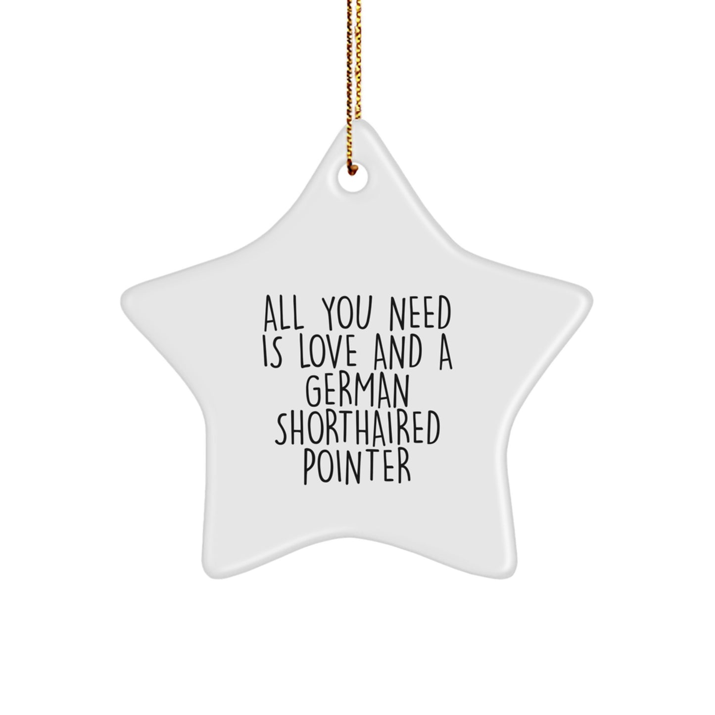 German Shorthaired Pointer Dog Lovers Christmas Unique Gift, 'All You Need Is Love And A German Shorthaired Pointer' Star Ornament, Gifts from Family to Friends - Image 1