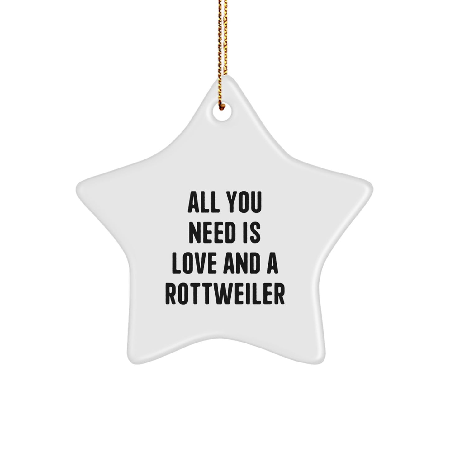 Funny Rottweiler Dog Gifts from Men to Family for Christmas Unique Star Ornament, 'All You Need Is Love And A Rottweiler' Quote - Image 1