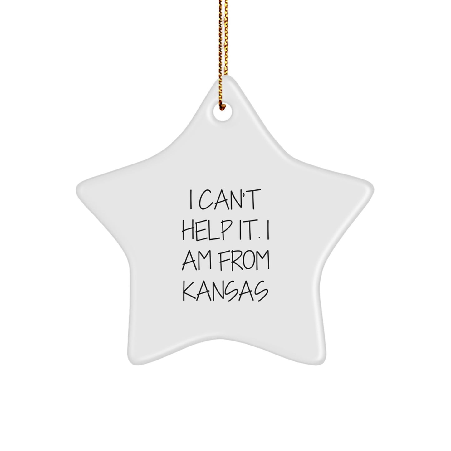 Funny Kansas Star Ornament Gifts from Friends and Family for Christmas - I Can't Help It. I Am From Kansas - Image 1
