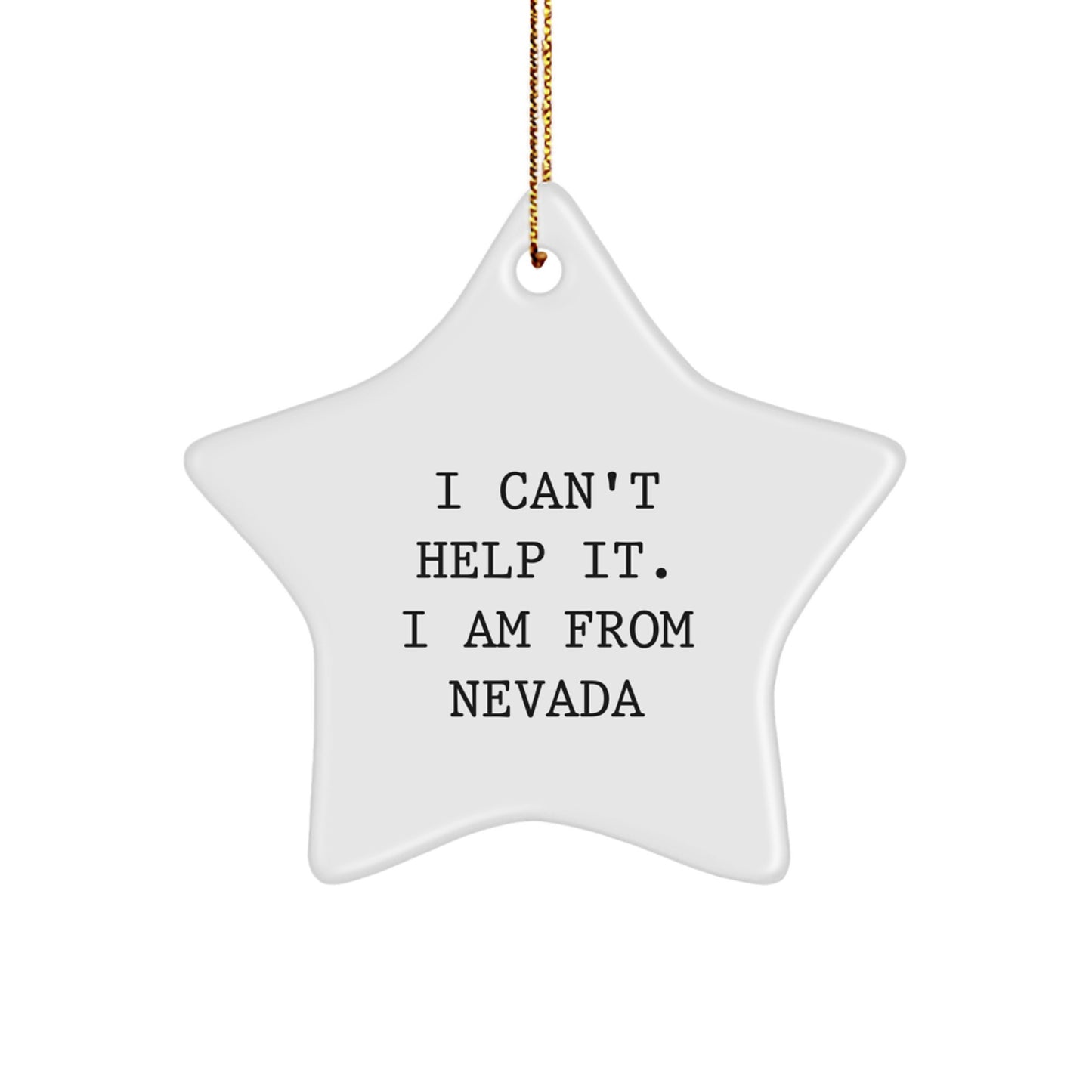 Nevada Proud Star Ornament, 'I Can't Help It. I Am From Nevada' Quote, Gifts from Friends and Family, Christmas Unique Gifts - Image 1