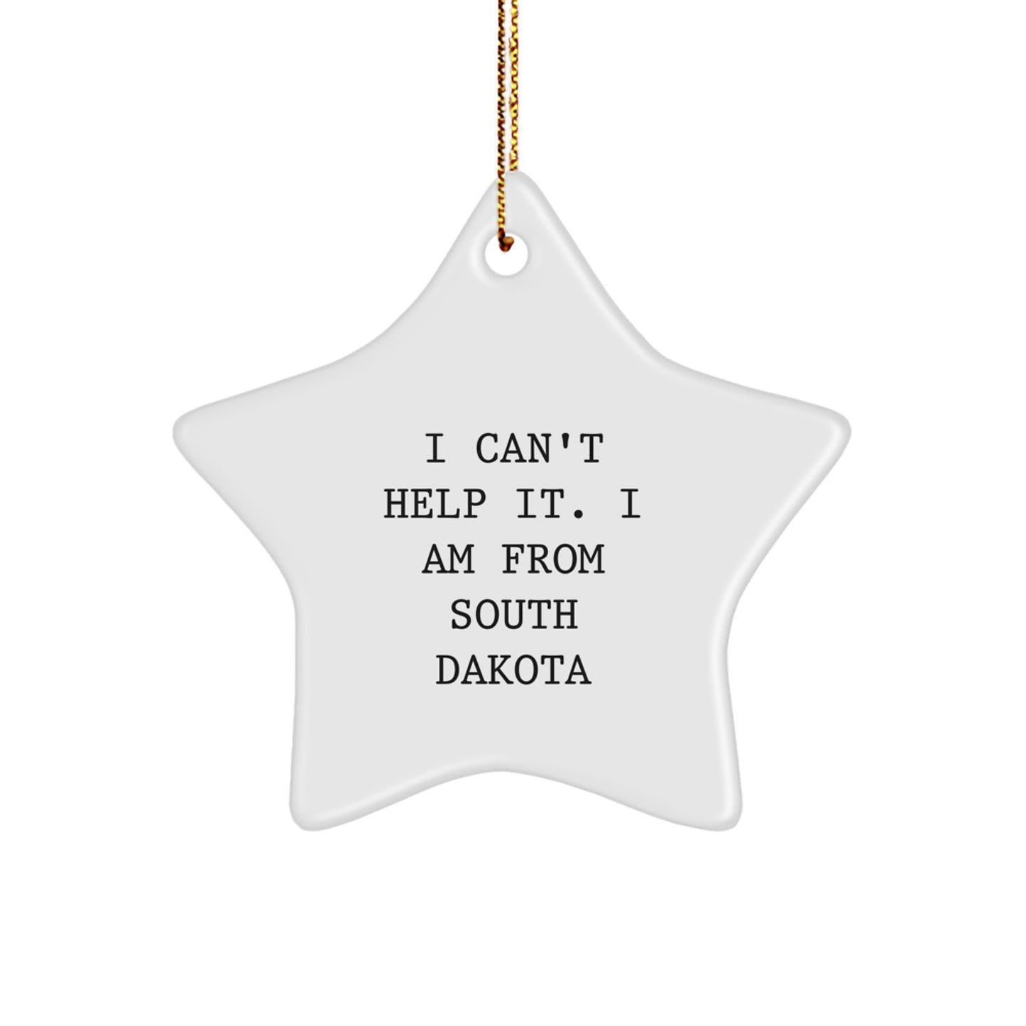Funny South Dakota Gifts from Friends for South Dakota Lovers - 'I Can't Help It. I Am From South Dakota' Star Ornament, Christmas Unique Treasures - Image 1