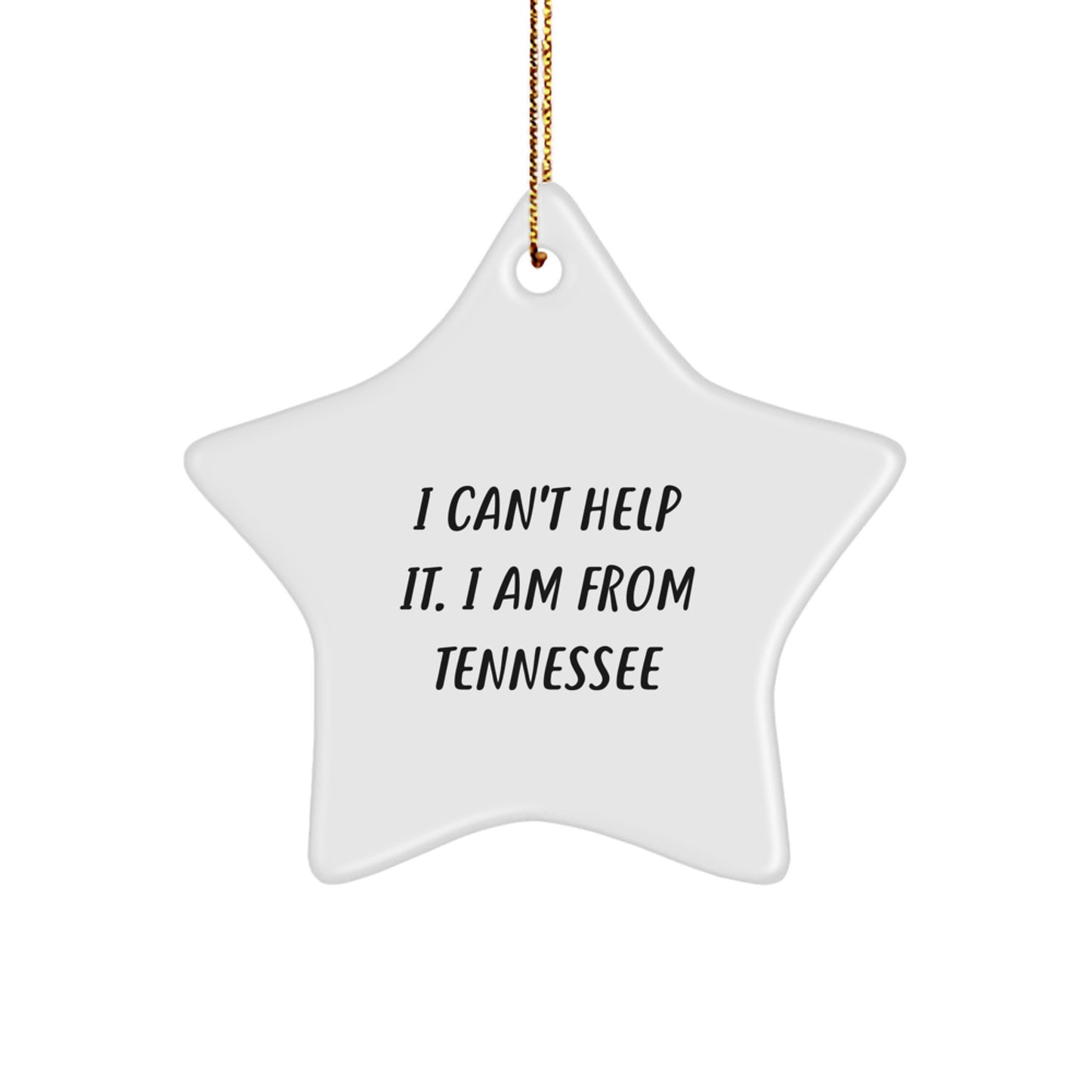Tennessee Star Ornament, I Can't Help It, Funny Gifts for Friends, Family, or Coworkers, Christmas Tree Decorations - Image 1