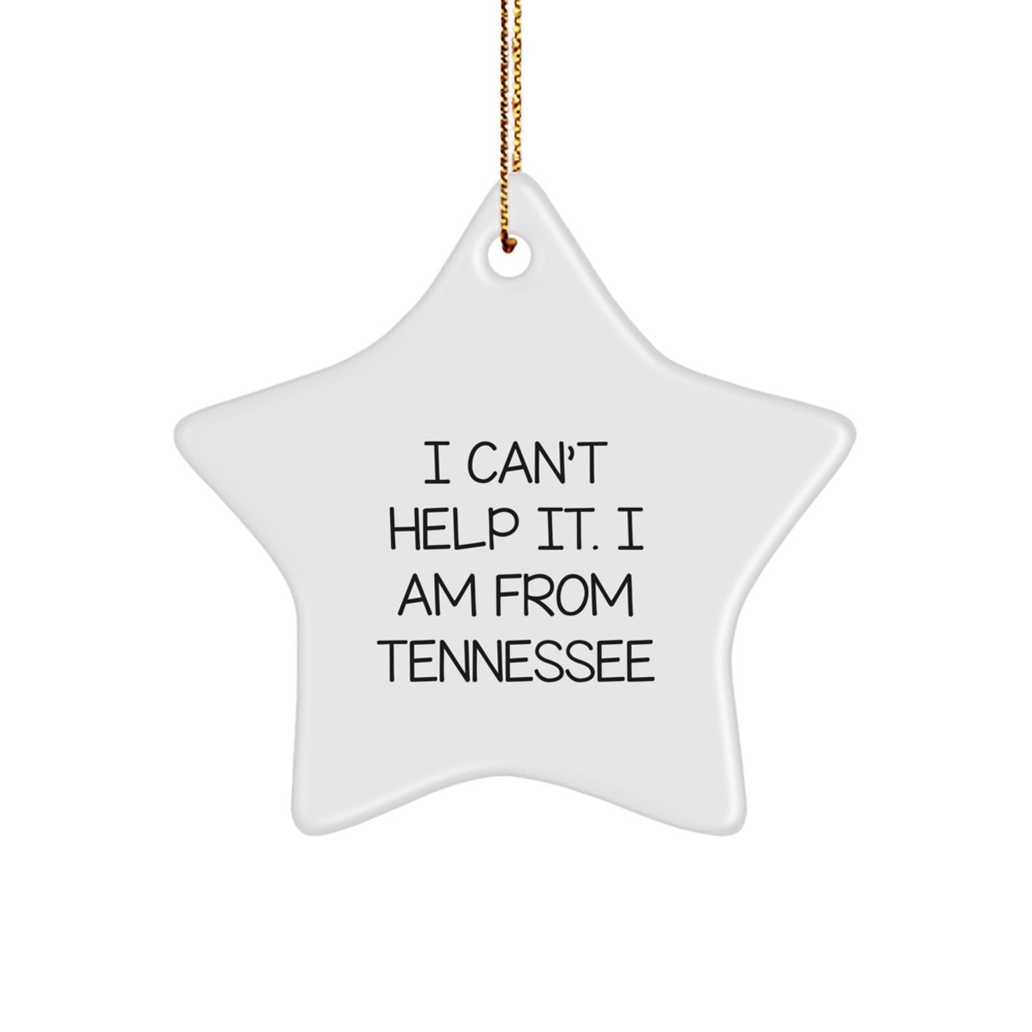 Tennessee Star Ornament, I Can't Help It. I Am From Tennessee, Funny Gifts for Men, Friends, Family, and Coworkers, Christmas Unique Gifts from Tennessee - Image 1