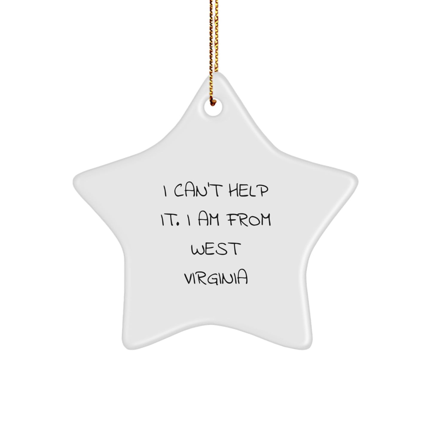 'I Can't Help It. I Am From West Virginia' Star Ornament, West Virginia Gifts, Christmas Unique Gifts from Family to West Virginia Residents, West Virginia Home Decor by Friends and Coworkers - Image 1