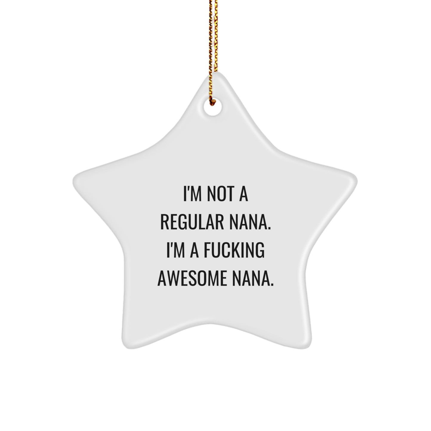 Funny Nana Gifts from Men - 'I'm Not A Regular Nana. I'm A F--king Awesome Nana.' Star Ornament for Women, Friends, Family, Christmas Unique Gifts for Grandma, Nana - Image 1