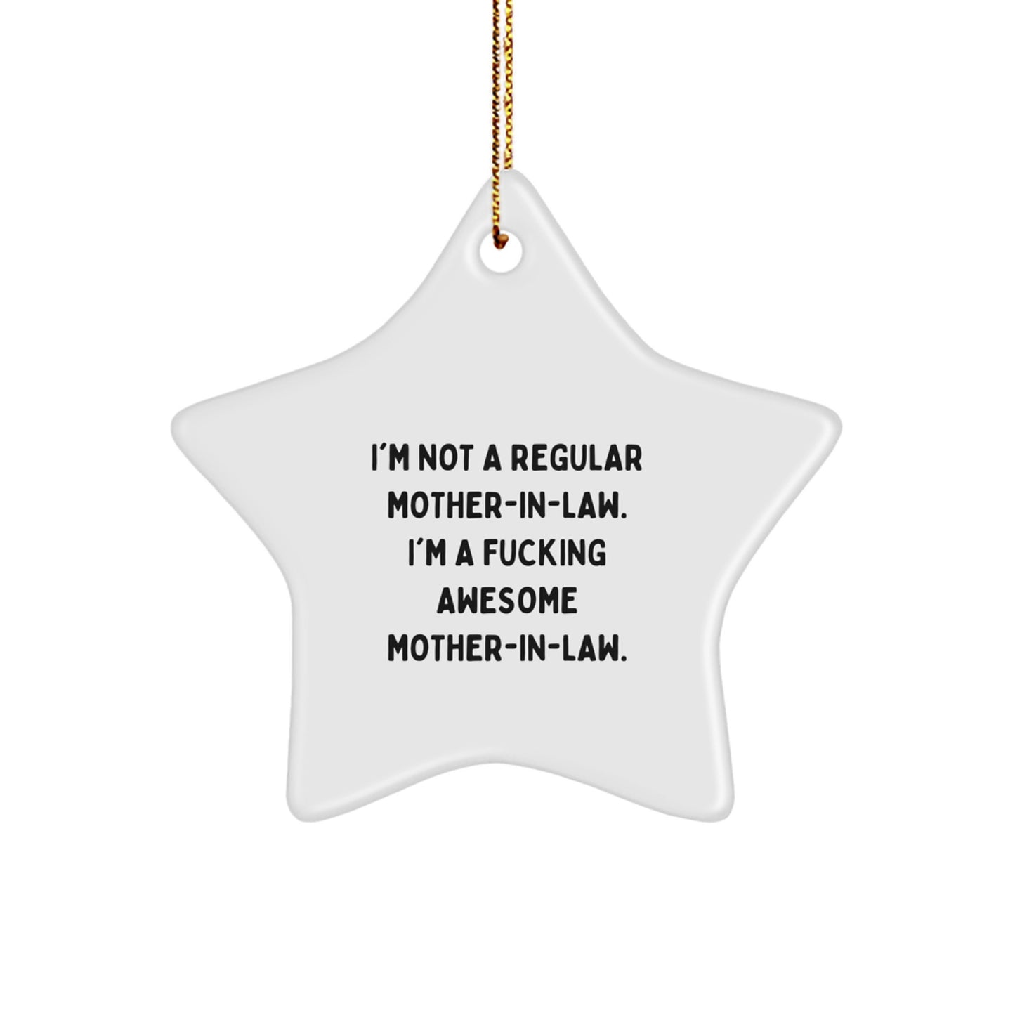 Funny Mom-in-law Star Ornament, 'I'm Not A Regular Mom-in-law. I'm A F--king Awesome Mom-in-law.' Gifts from Friends for Christmas - Image 1