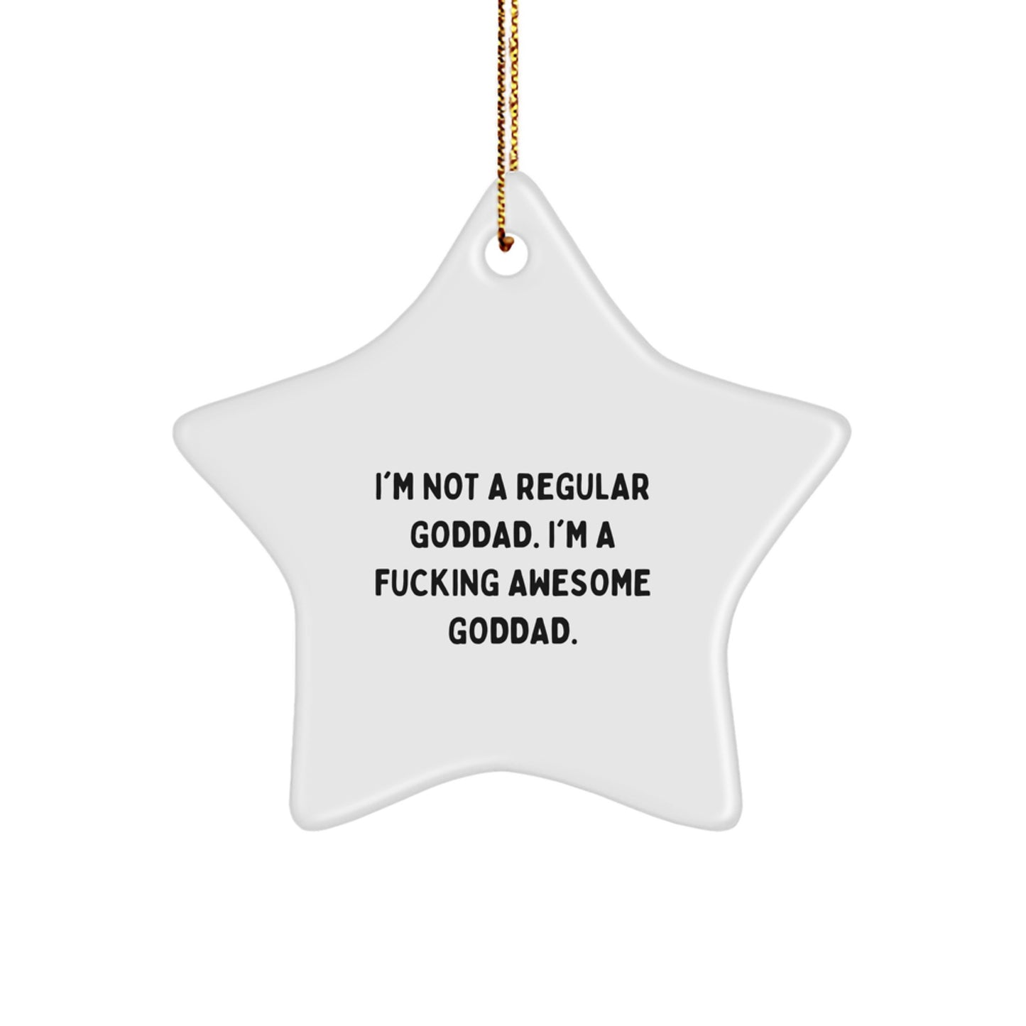 Funny Goddad Gifts from Men, Star Ornament for Christmas, 'I'm Not A Regular Goddad. I'm A F--king Awesome Goddad.' - Image 1