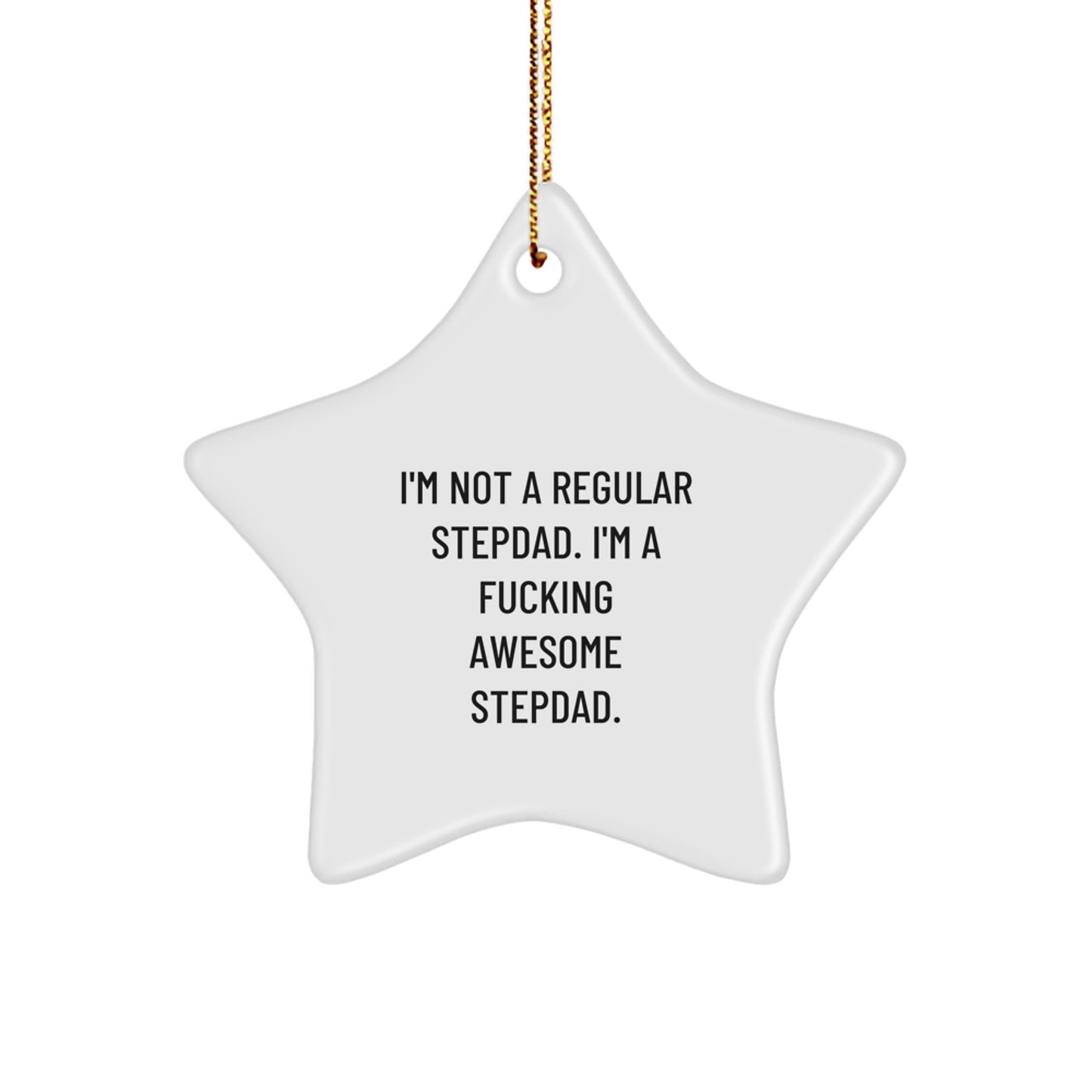 Funny Stepdad Gifts from Men, Unique Christmas Ornaments for Awesome Stepdads, 'I'm Not A Regular Stepdad. I'm A F--king Awesome Stepdad.' Star Ornament - Image 1