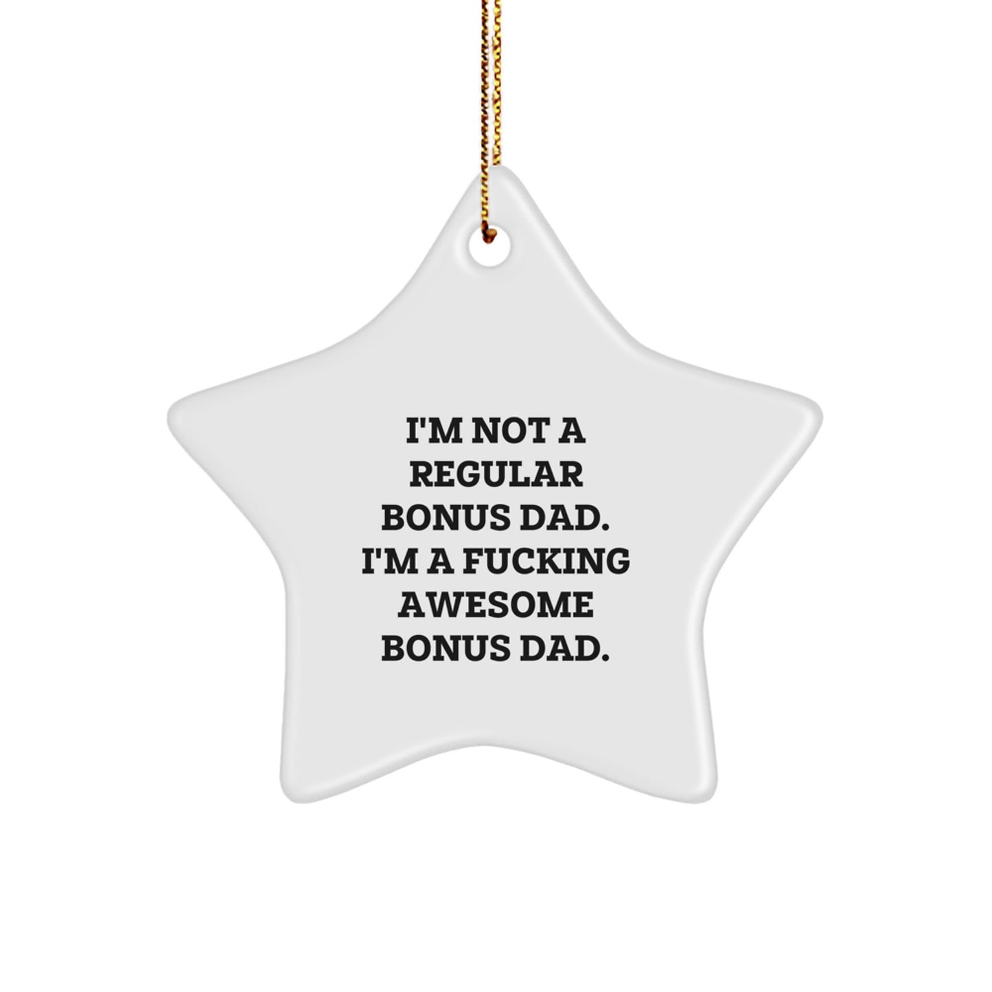 Funny Bonus Dad Gifts for Men, Christmas Unique Star Ornament with Quote 'I'm Not A Regular Bonus Dad. I'm A F--king Awesome Bonus Dad.' - Image 1
