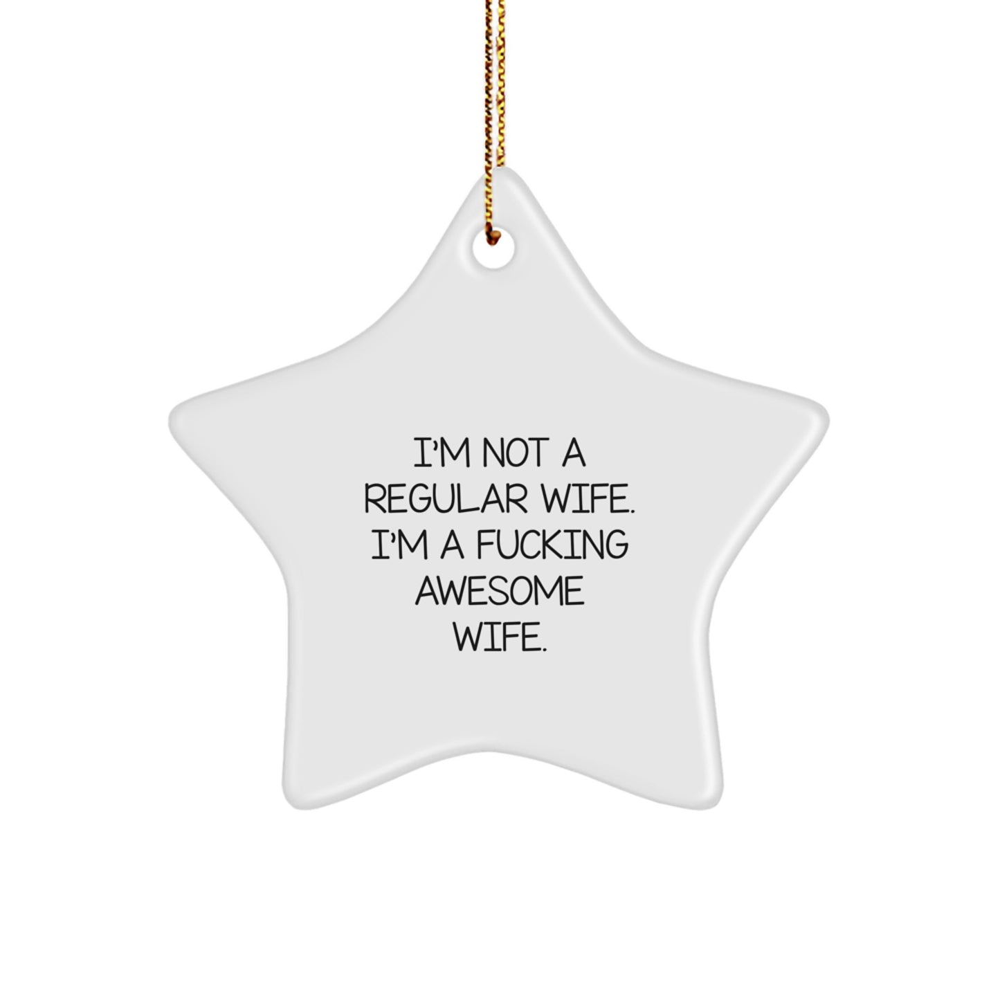 Funny Wife Gifts from Men - Star Ornament with 'I'm Not A Regular Wife. I'm A F--king Awesome Wife.' Quote for Her on Christmas - Image 1