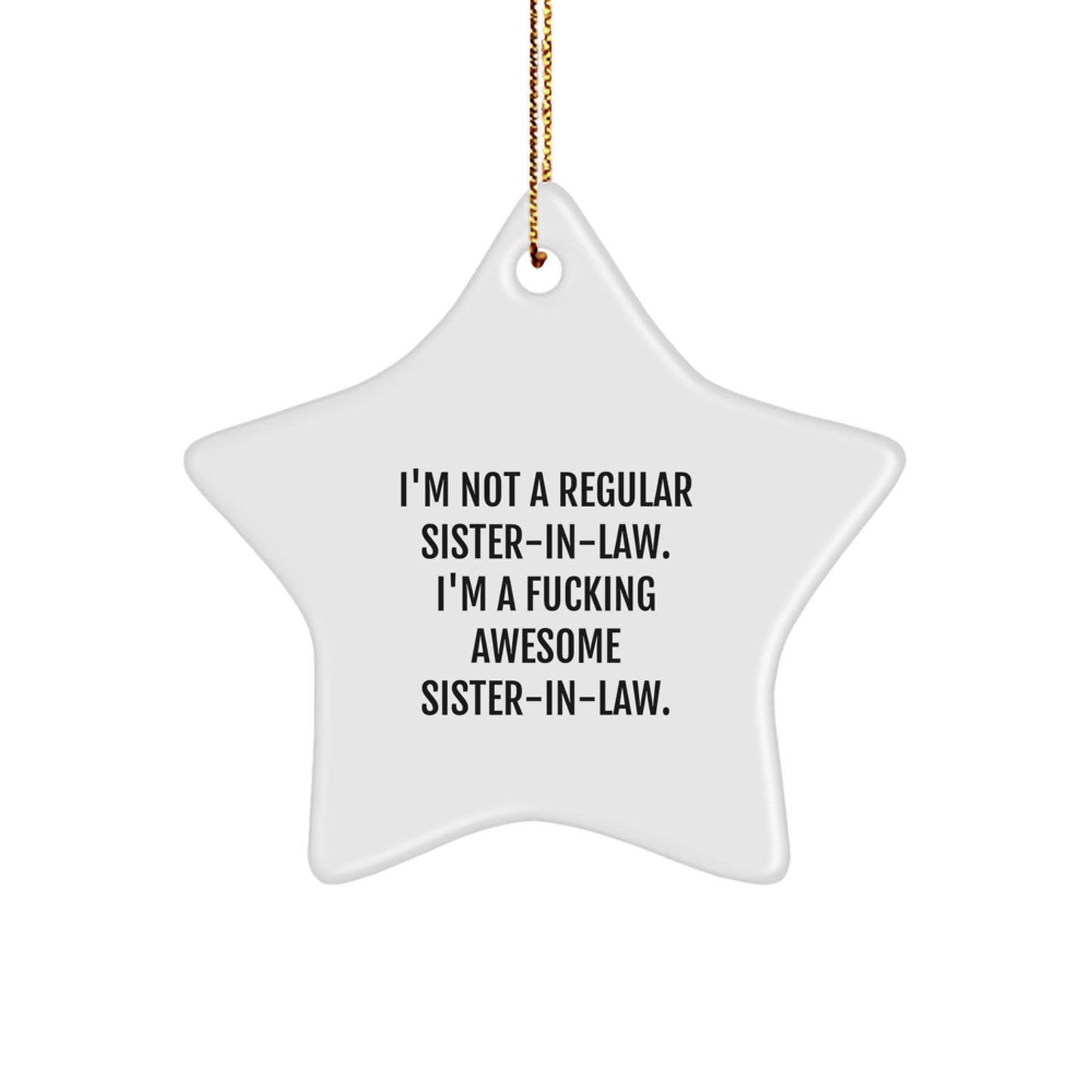 Funny Sister-in-law Gifts, Star Ornament, 'I'm Not A Regular Sister-in-law. I'm A F--king Awesome Sister-in-law.' for Her, Gifts from Family to Sister-in-law, Christmas Unique Gifts - Image 1