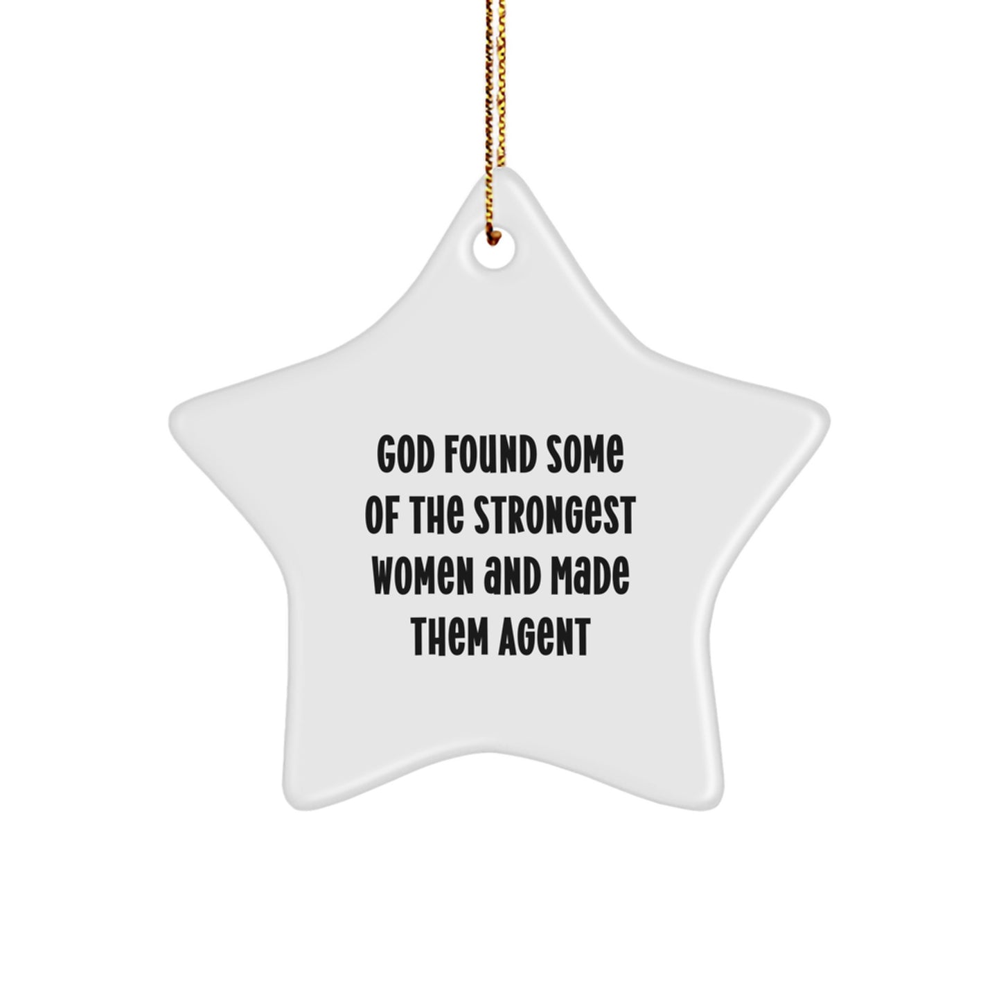 Funny Agent Star Ornament Gifts from Men to Women, 'God Found Some Of The Strongest Women And Made Them Agent', Christmas Unique Agent Gifts - Image 1