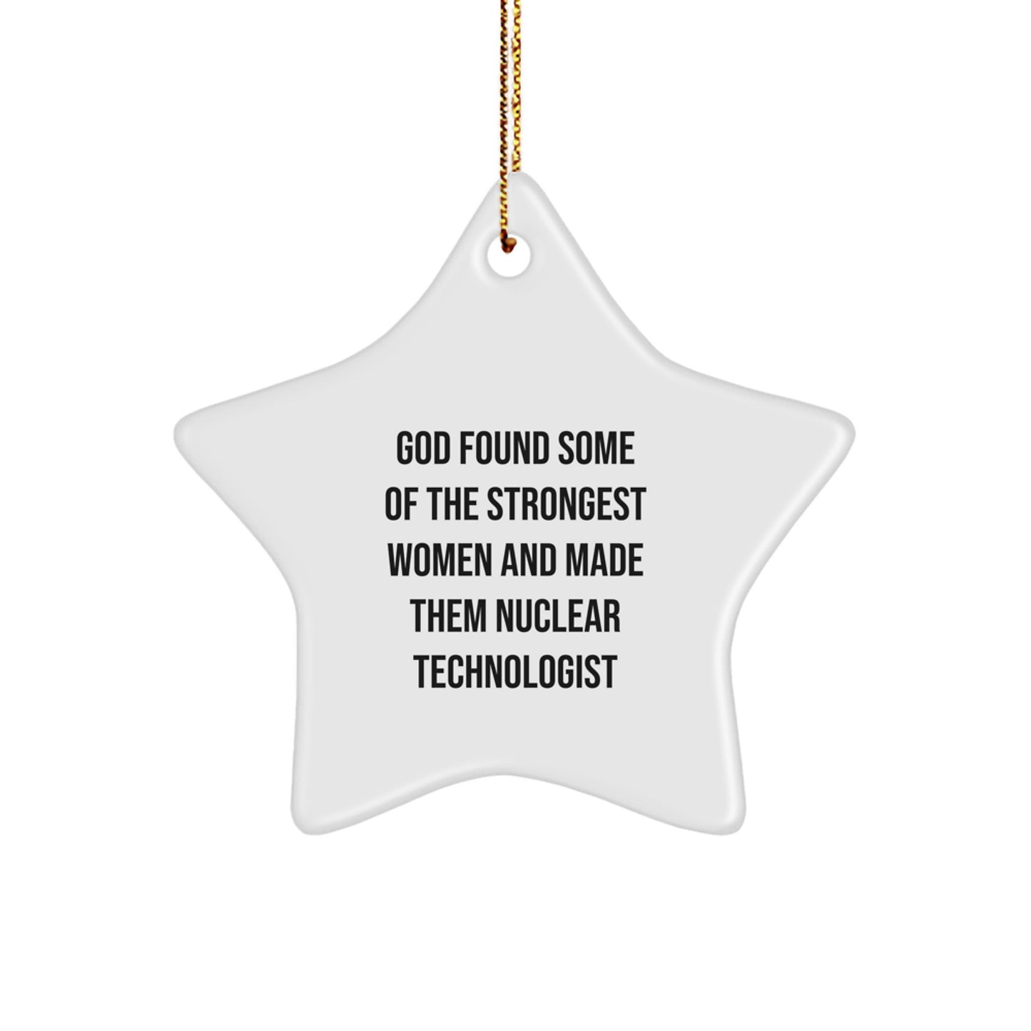 Funny Inspirational Gifts from Women Nuclear Technologist Friends for Christmas Unique Star Ornament - Image 1