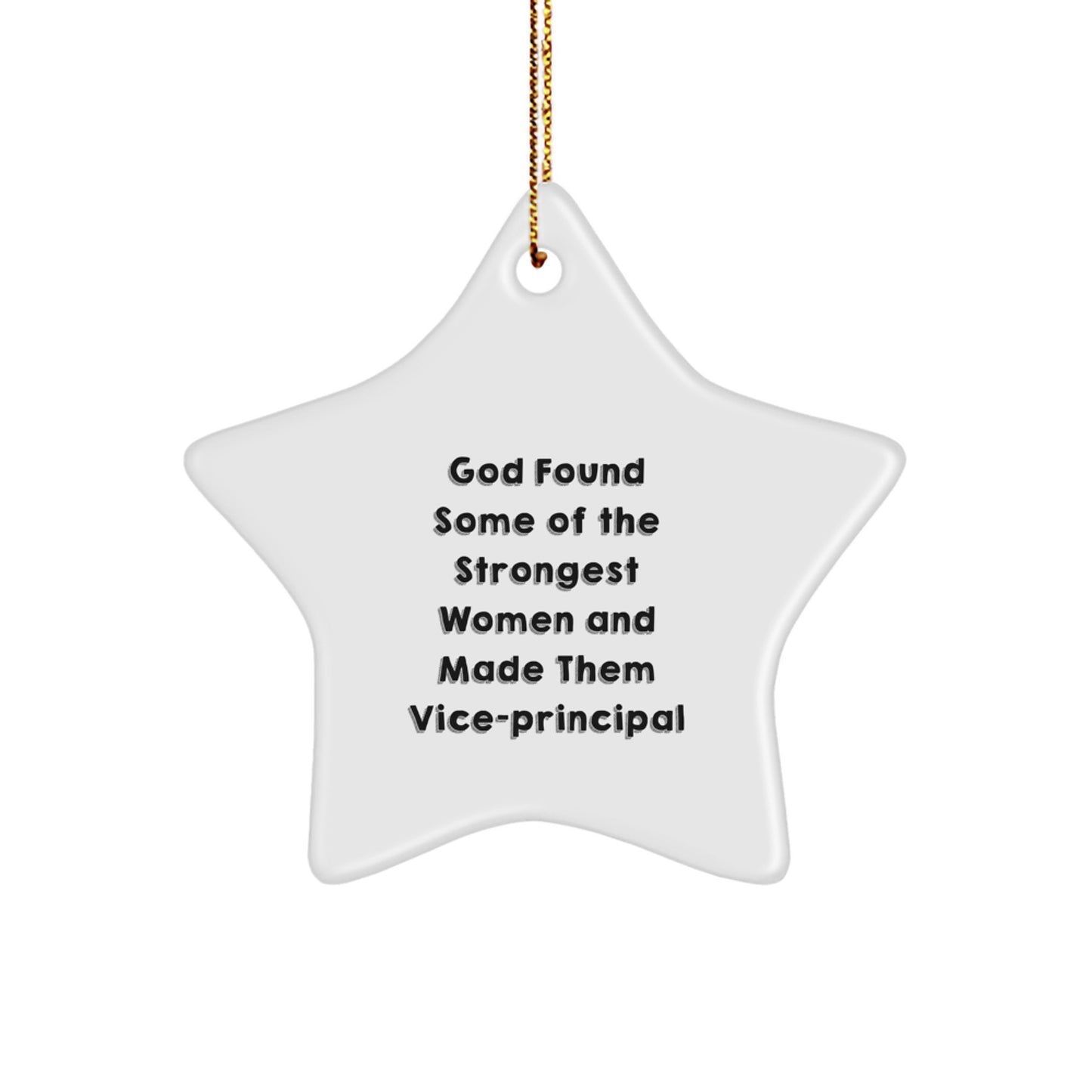 Funny Vice-Principal Gifts from Family - Star Ornament for Christmas, 'God Found Some Of The Strongest Women And Made Them Vice-Principal' Quote, Unique Present for Her - Image 1