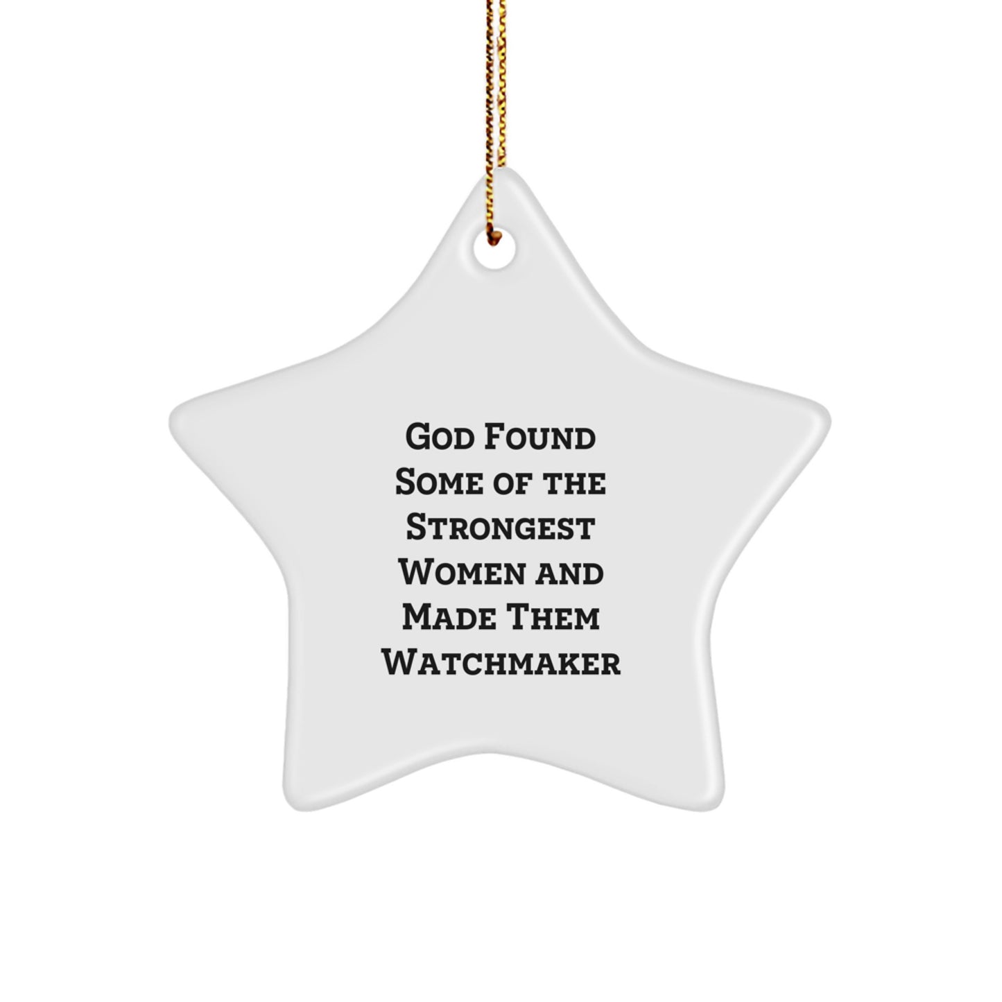 Funny Watchmaker Quotes Star Ornament Gifts for Watchmaker Women from Men, Unique Christmas Unique Gifts for Watchmaker Friends, Inspirational Star Ornament for Watchmaker Family - Image 1